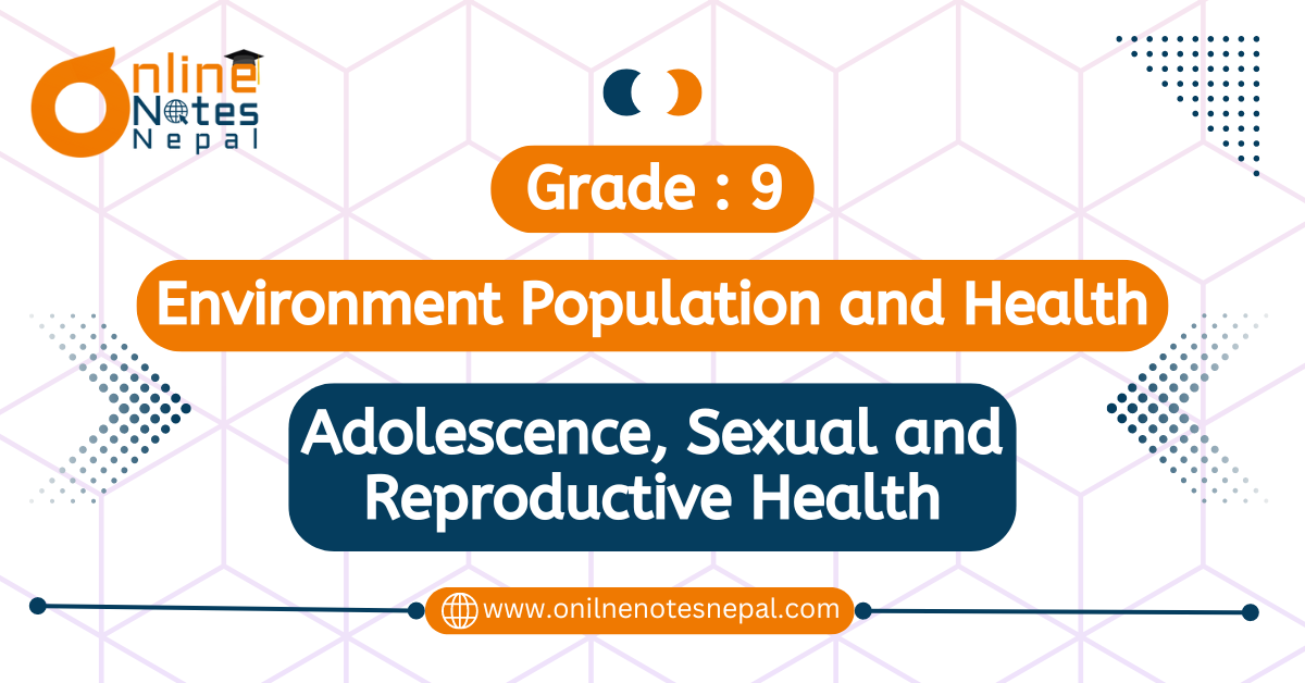 Unit 7: Adolescence, Sexual and Reproductive Health in Grade 9